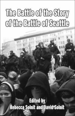 The Battle Of The Story Of The Battle Of Seattle by David Solnit image