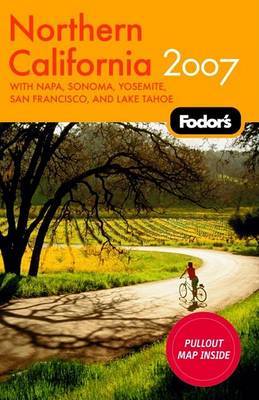 Fodor's Northern California 2007: With Napa, Sonoma, Yosemite and Lake Tahoe on Paperback by Fodor Travel Publications