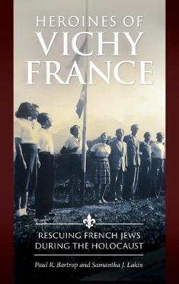 Heroines of Vichy France by Paul R Bartrop image