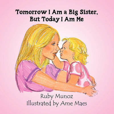 Tomorrow I Am a Big Sister, But Today I Am Me by Ruby Munoz image