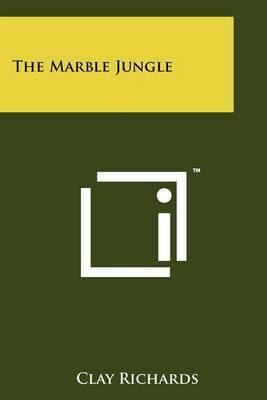 The Marble Jungle on Paperback by Clay Richards