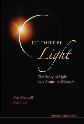 Let There Be Light: The Story Of Light From Atoms To Galaxies by Alex Montwill image