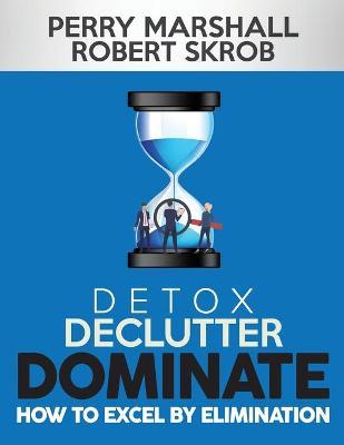 Detox, Declutter, Dominate by Robert Skrob image