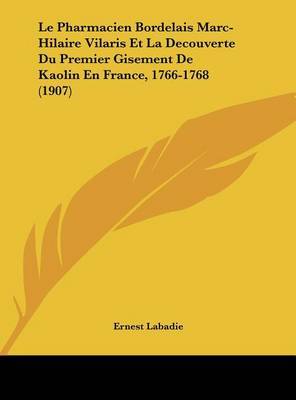 Pharmacien Bordelais Marc-Hilaire Vilaris Et La Decouverte Du Premier Gisement de Kaolin En France, 1766-1768 (1907) image