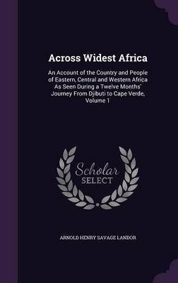 Across Widest Africa by Arnold Henry Savage Landor image