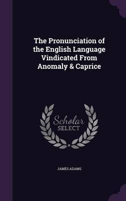 The Pronunciation of the English Language Vindicated from Anomaly & Caprice image