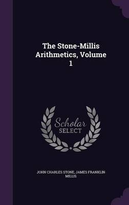 The Stone-Millis Arithmetics, Volume 1 image