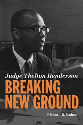 Judge Thelton Henderson, Breaking New Ground by Richard B Kuhns image