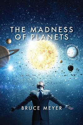 The Madness of Planets by Bruce Meyer image