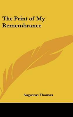 The Print of My Remembrance by Augustus Thomas image