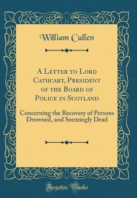 A Letter to Lord Cathcart, President of the Board of Police in Scotland by William Cullen image