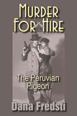 Murder for Hire: The Peruvian Pigeon by Dana Fredsti image