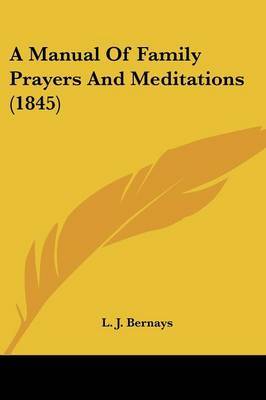 A Manual Of Family Prayers And Meditations (1845) on Paperback