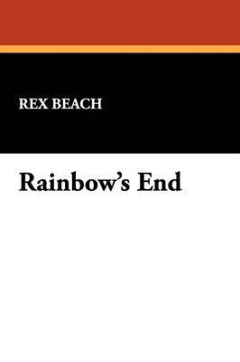 Rainbow's End by Rex Beach image