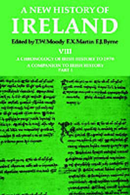 A New History of Ireland: Volume VIII: A Chronology of Irish History to 1976: A Companion to Irish History, Part I on Hardback