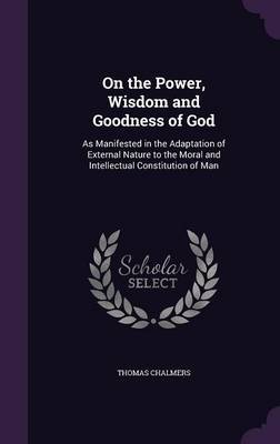 On the Power, Wisdom and Goodness of God by Thomas Chalmers image