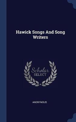 Hawick Songs and Song Writers by * Anonymous image