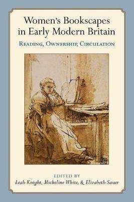 Women's Bookscapes in Early Modern Britain by Leah Knight image