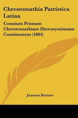 Chrestomathia Patristica Latina: Conatum Primum Chrestomathiam Hieronymianam Continentem (1804) image