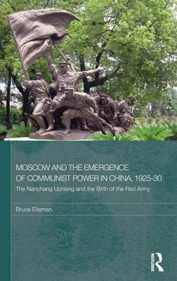 Moscow and the Emergence of Communist Power in China, 1925-30 by Bruce Elleman image