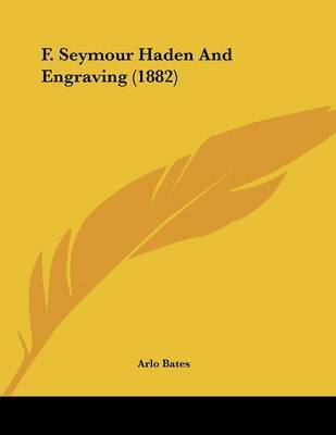 F. Seymour Haden and Engraving (1882) by Arlo Bates image