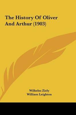 The History of Oliver and Arthur (1903) on Hardback by Wilhelm Ziely