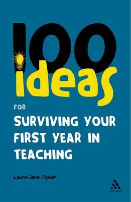 100 Ideas for Surviving Your First Year in Teaching by Laura-Jane Fisher image