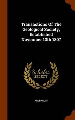 Transactions of the Geological Society, Established November 13th 1807 by * Anonymous image