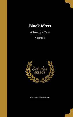 Black Moss on Hardback by Arthur 1834- Robins