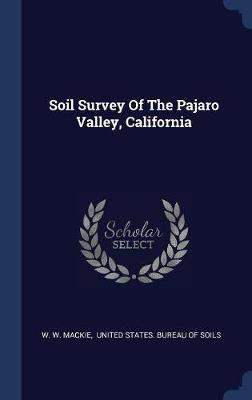 Soil Survey of the Pajaro Valley, California by W W MacKie image