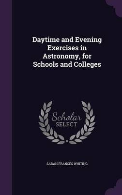 Daytime and Evening Exercises in Astronomy, for Schools and Colleges image