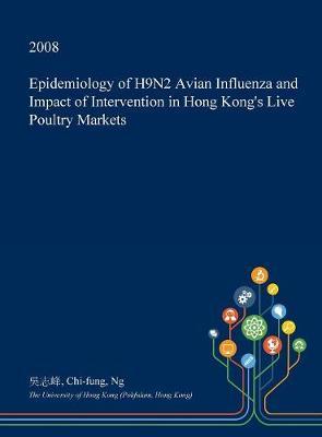 Epidemiology of H9n2 Avian Influenza and Impact of Intervention in Hong Kong's Live Poultry Markets image