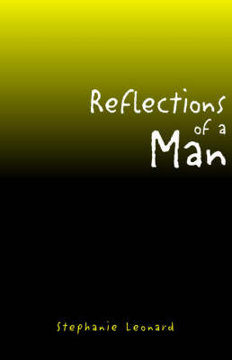 Reflections of a Man on Paperback by Stephanie Leonard