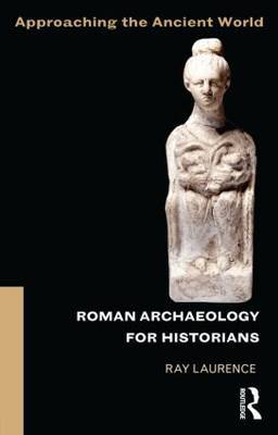 Roman Archaeology for Historians by Ray Laurence image