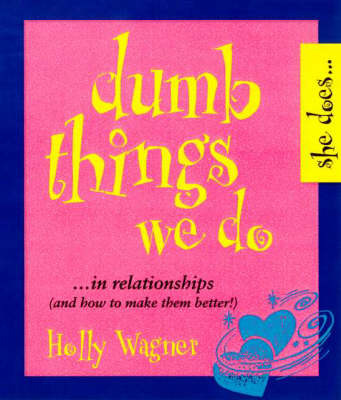 Dumb Things We Do on Paperback by Holly Wagner