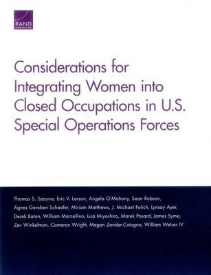 Considerations for Integrating Women into Closed Occupations in U.S. Special Operations Forces by Thomas S Szayna