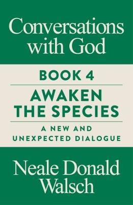 Conversations with God, Book 4 by Neale Donald Walsch