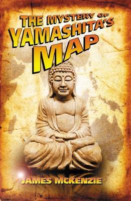 The Mystery of Yamashita's Map by James McKenzie