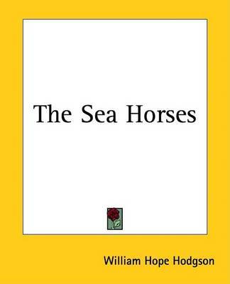 The Sea Horses on Paperback by W. H. Hodgson