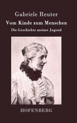 Vom Kinde Zum Menschen on Hardback by Gabriele Reuter