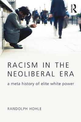 Racism in the Neoliberal Era by Randolph Hohle image