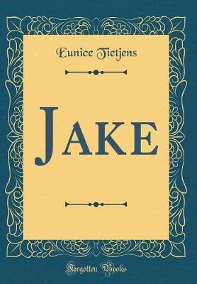 Jake (Classic Reprint) by Eunice Tietjens image