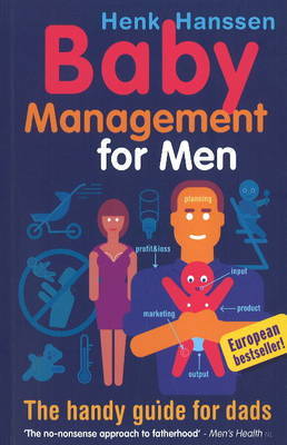 Baby Management for Men: A Handy Guide for Dads by Henk Hanssen image