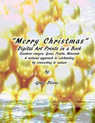 Merry Christmas Digital Art Prints in a Book Seashore Images Gems, Pearls, Minerals a Natural Approach to Celebrating by Connecting to Nature image