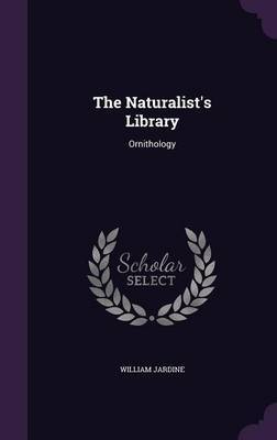 The Naturalist's Library by William Jardine image
