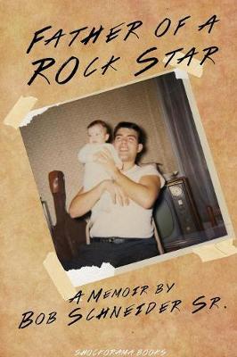 Father of A Rockstar by Bob Schneider Sr image