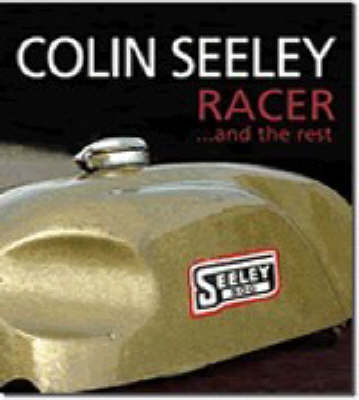 Colin Seeley Racer...and the Rest: The Autobiography of Colin Seeley by Colin Seeley image