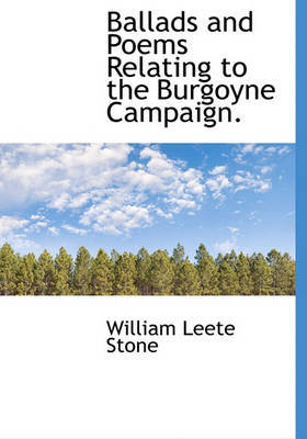 Ballads and Poems Relating to the Burgoyne Campaign. by William Leete Stone image