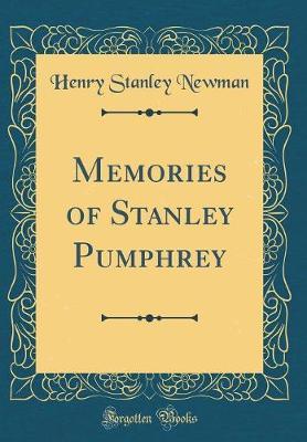 Memories of Stanley Pumphrey (Classic Reprint) by Henry Stanley Newman image
