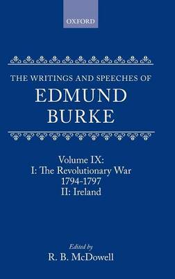The Writings and Speeches of Edmund Burke: Volume IX: Part I. The Revolutionary War, 1794-1797; Part II. Ireland by Edmund Burke image